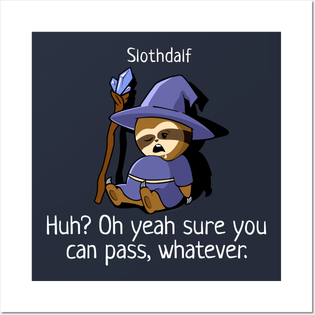 Slothdalf. Sure You Can Pass. Wall Art by NerdShizzle